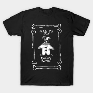 bad to the bone (white) T-Shirt